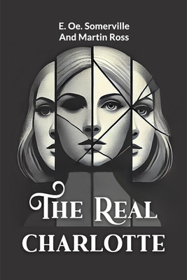 The Real Charlotte(English, Paperback, Somerville E. Oe.)