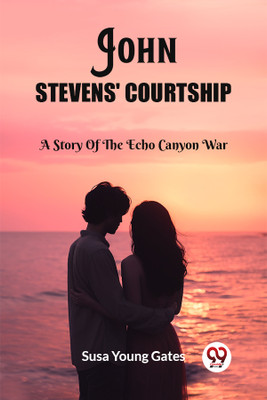 John Stevens' CourtshipA Story Of The Echo Canyon War (Edition2023)(English, Paperback, Gates Susa Young)