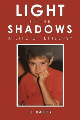 Light in the Shadows(English, Paperback, Bailey J)