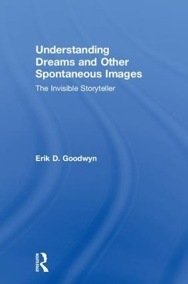 Understanding Dreams and Other Spontaneous Images(English, Hardcover, Goodwyn Erik D.)