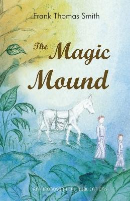 The Magic Mound(English, Paperback, Smith Frank Thomas)