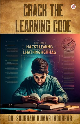 Crack The Learning Code: The Evidence-Based Approach to Enhance Your Study Techniques(Paperback, Dr Shubham Kumar Indurkar)