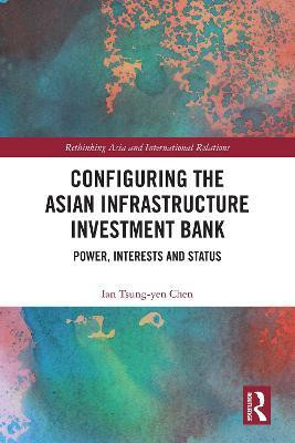 Configuring the Asian Infrastructure Investment Bank(English, Paperback, Tsung-Yen Chen Ian)