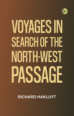 Voyages in Search of the North-West Passage(Paperback, Richard Hakluyt)