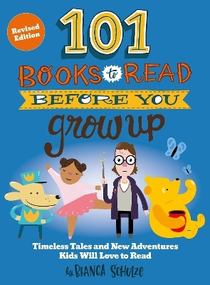 101 Books to Read Before You Grow Up (Revised Edition)(English, Paperback, Schulze Bianca)