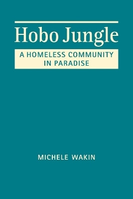 Hobo Jungle(English, Hardcover, Wakin Michele)