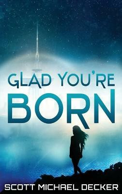 Glad You're Born(English, Hardcover, Decker Scott Michael)