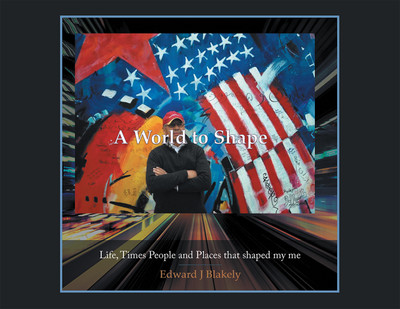 A World to Shape Life, Times People and Places that shaped my me(Paperback, Edward J Blakely)