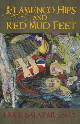 Flamenco Hips and Red Mud Feet(English, Paperback, The University of Arizona Press)