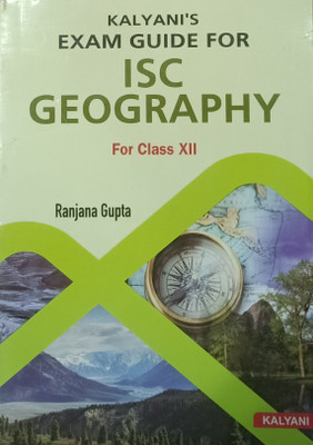 KALYANI'S EXAM GUIDE FOR ISC GEOGRAPHY FOR CLASS-XII(Paperback, RANJANA GUPTA)