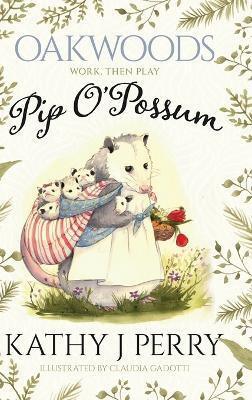 Pip O'Possum(English, Hardcover, Perry Kathy J)