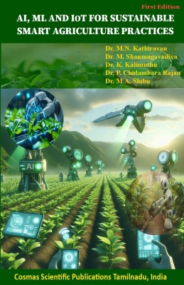 AI, ML and IoT for Sustainable Smart Agriculture Practices(Paperback, Dr. M.N. Kathiravan, Dr. M. Shanmugavadivu, Dr. K. Kalimuthu, Dr. P. Chidambara Rajan, Dr. M.A. Shibu)