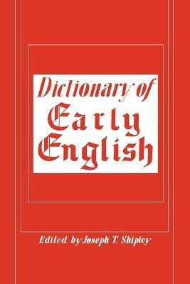 Dictionary of Early English(English, Paperback, Shipley Joseph T)