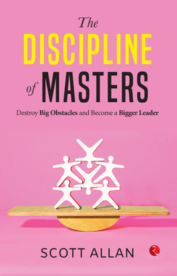 The Discipline of Masters : Destroy Big Obstacles and Become a Biggereader(English, Paperback, Allan Scott)