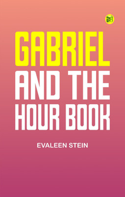 Gabriel and the Hour Book(Paperback, Evaleen Stein)