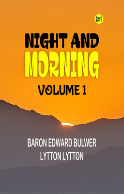 Night and Morning, Volume 1(Paperback, Baron Edward Bulwer Lytton Lytton)