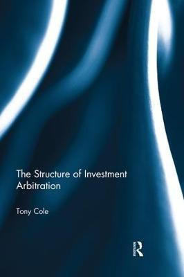 The Structure of Investment Arbitration(English, Paperback, Cole Tony)