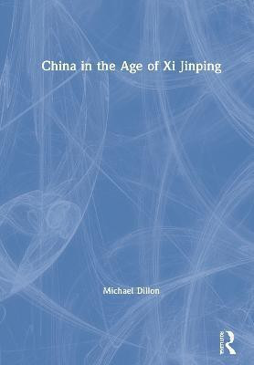 China in the Age of Xi Jinping(English, Hardcover, Dillon Michael)
