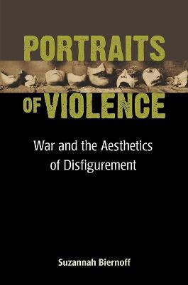 Portraits of Violence(English, Hardcover, Biernoff Suzannah)