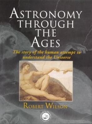 Astronomy Through the Ages(English, Hardcover, Wilson Sir Robert)