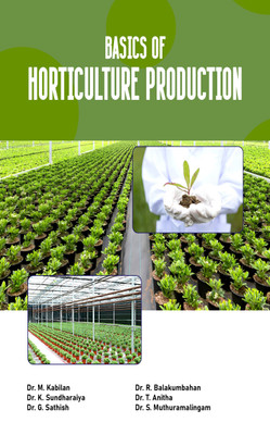 Basics of Horticulture Production(Paperback, Dr. M. Kabilan, Dr. K. Sundharaiya, Dr. G. Sathish, Dr. R. Balakumbahan, Dr. T. Anitha, Dr. S. Muthuramalingam)