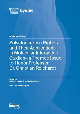Solvatochromic Probes and Their Applications in Molecular Interaction Studies-a Themed Issue to Honor Professor Dr. Christian Reichardt(English, Hardcover, unknown)