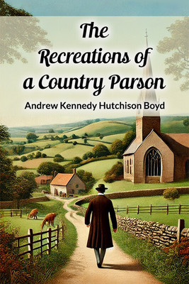 The Recreations of a Country Parson(English, Paperback, Boyd Andrew Kennedy Hutchison)