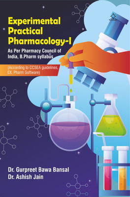 Experimental Practical Pharmacology I
 - As Per Pharmacy Council of India, B.Pharm syllabus (According to CCSEA guidelines, EX. Pharm Software)(Paperback, Dr. Gurpreet Bawa Bansal, Dr. Ashish Jain)