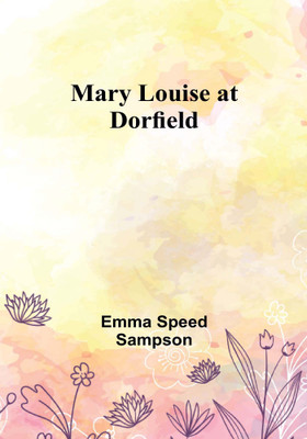 Mary Louise at Dorfield(English, Paperback, Speed Sampson Emma)