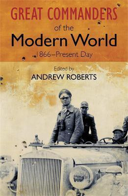 The Great Commanders of the Modern World 1866-1975(English, Paperback, Roberts Andrew)