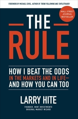 The Rule: How I Beat the Odds in the Markets and in Life-and How You Can Too(English, Hardcover, Hite Larry)
