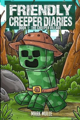 The Friendly Creeper Diaries Book 1(English, Paperback, Mulle Mark)