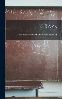 N Rays(English, Hardcover, Blondlot Garcin J Ga)