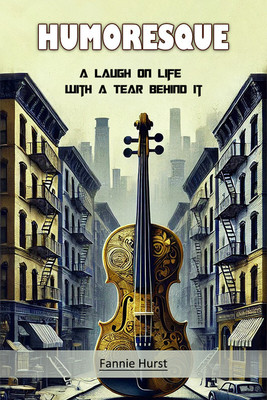 Humoresque A Laugh on Life with a Tear Behind It(English, Paperback, Hurst Fannie)