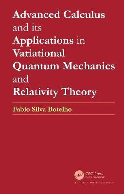 Advanced Calculus and its Applications in Variational Quantum Mechanics and Relativity Theory(English, Hardcover, Botelho Fabio Silva)