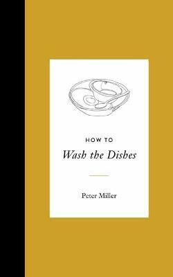 How to Wash the Dishes(English, Hardcover, Miller Peter)