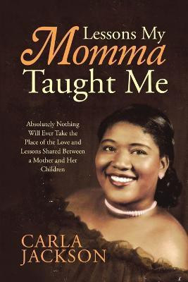 Lessons My Momma Taught Me(English, Paperback, Jackson Carla)