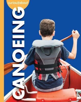 Curious about Canoeing(English, Paperback, Grack Rachel)