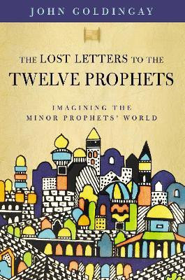The Lost Letters to the Twelve Prophets(English, Paperback, Goldingay John Dr.)