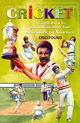 Cricket: A stroll down its glorious memory lane - Seventies to Nineties(Hardcover, CrickFound)