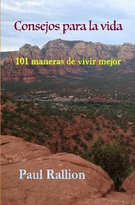 Consejos Para La Vida, 101 Maneras De Vivir Mejor(Spanish, Paperback, Rallion Paul)