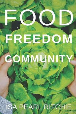 Food, Freedom, Community(English, Paperback, Ritchie Isa Pearl)