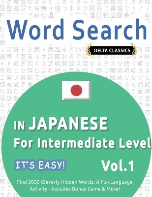 Word Search in Japanese for Intermediate Level - It's Easy! Vol.1 - Delta Classics - Find 2000 Cleverly Hidden Words(English, Paperback, Best Activity Books)
