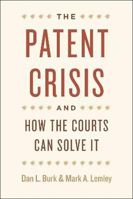 The Patent Crisis and How the Courts Can Solve It(English, Paperback, Burk Dan L.)