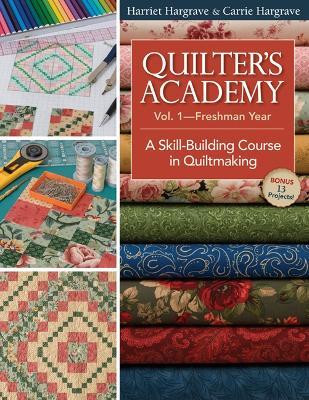 Quilters Academy Vol 1 - Freshman Year(English, Paperback, Hargrave Harriet)