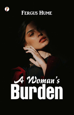 A Woman s Burden: A Novel (Edition1st)(English, Paperback, Fergus Hume)