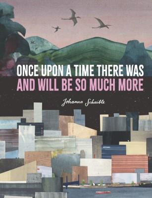 Once Upon a Time There Was and Will Be So Much More(English, Hardcover, Schaible Johanna)