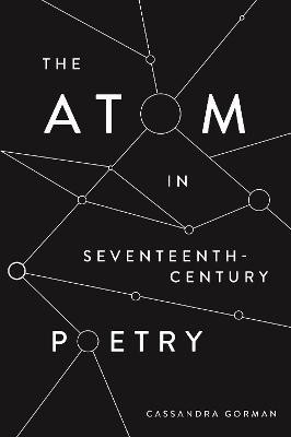 The Atom in Seventeenth-Century Poetry(English, Hardcover, Gorman Cassandra)