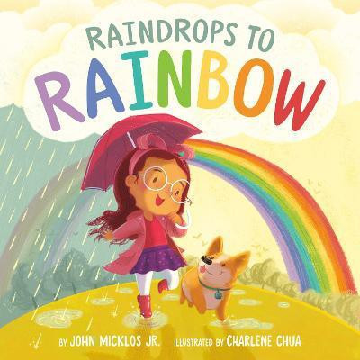 Raindrops to Rainbow(English, Hardcover, Micklos John)