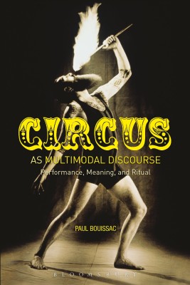 Circus as Multimodal Discourse(English, Paperback, Bouissac Paul Professor Emeritus)